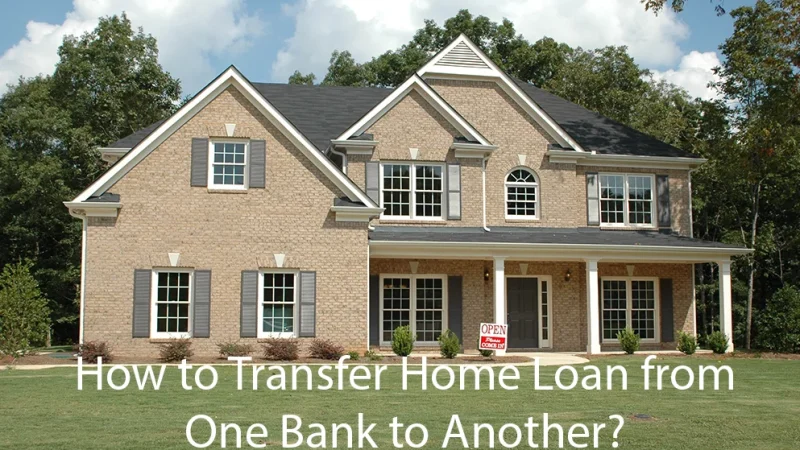 How to Transfer Home Loan from One Bank to Another?