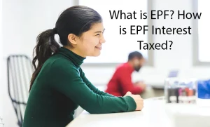 What is EPF? How is EPF Interest Taxed?